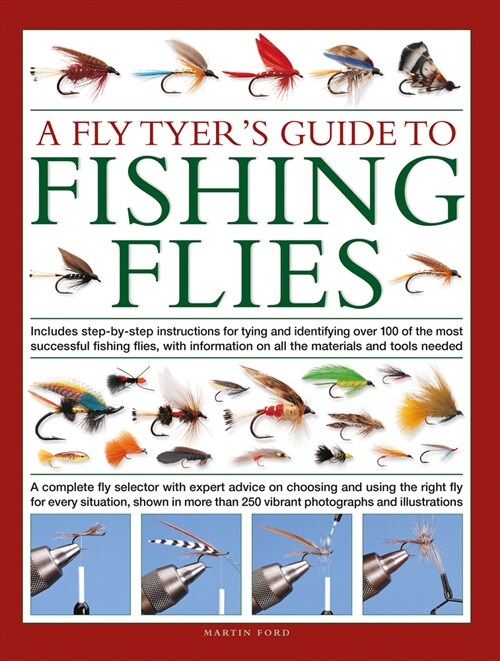 A Fly-Tyers Guide to Making Fishing Flies : Includes step-by-step instructions for tying and identifying over 100 of the most successful fishing flie (Hardcover)