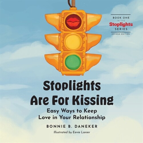 Stoplights Are For Kissing: Easy Ways to Keep Love in Your Relationship (Paperback, 2)