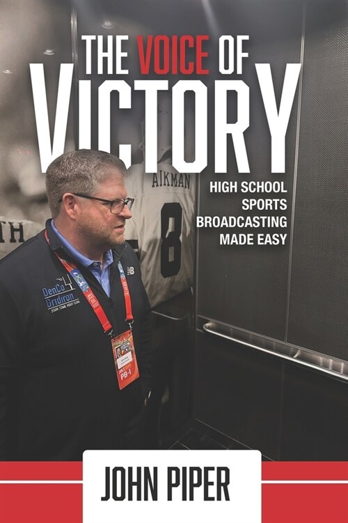 The Voice of Victory: High School Sports Broadcasting Made Easy (Paperback)