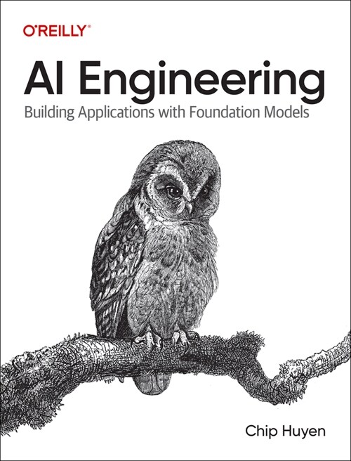 AI Engineering: Building Applications with Foundation Models (Paperback)