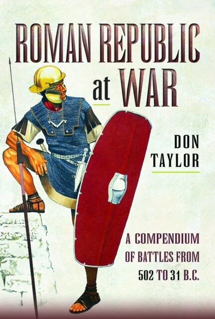 Roman Republic at War : A Compendium of Roman Battles from 502 to 31 BC (Paperback)