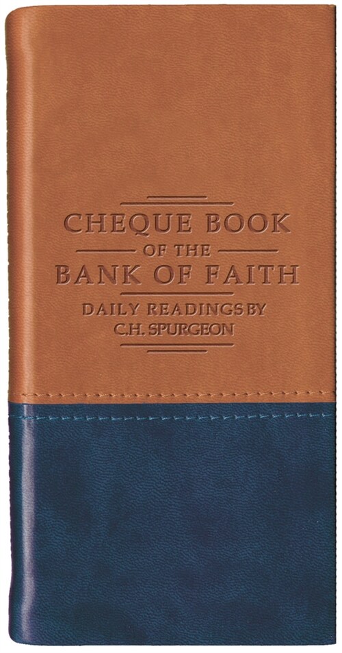 Chequebook of the Bank of Faith - Tan/Blue: Daily Readings by C.H. Spurgeon (Imitation Leather)