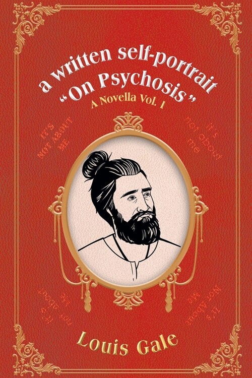 A written self-portrait On Psychosis: A Novella Vol. I (Paperback)