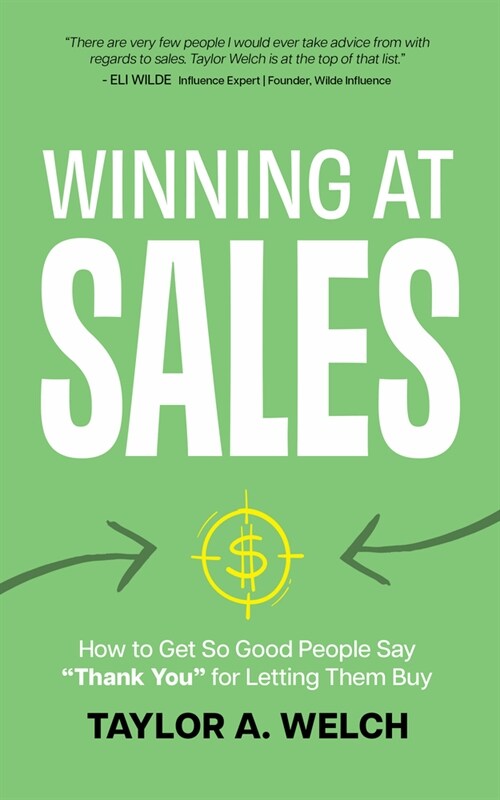 Winning at Sales: How to Get So Good People Say Thank You for Letting Them Buy (Paperback)