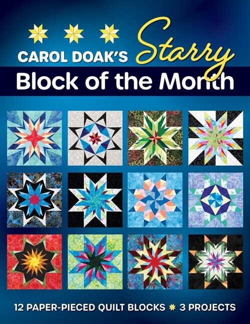 Carol Doaks Starry Block of the Month: 12 Paper-Pieced Quilt Blocks, 3 Projects (Paperback)