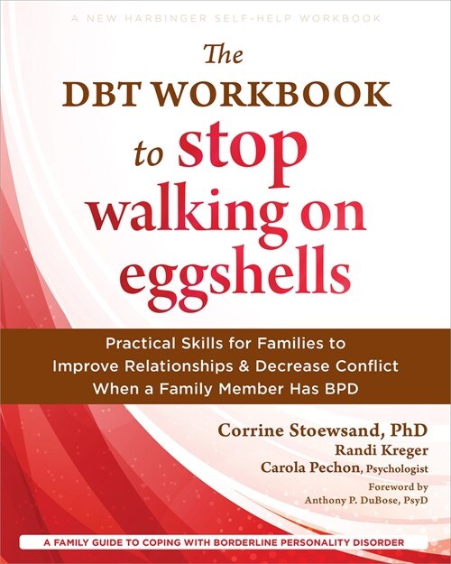 The Dbt Workbook to Stop Walking on Eggshells: Practical Skills for Families to Improve Relationships and Decrease Conflict When a Family Member Has B (Paperback)