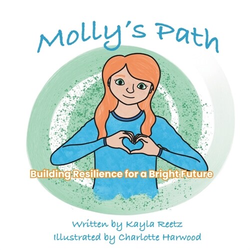 Mollys Path: Building Hope and Resilience for a Bright Future (Paperback)