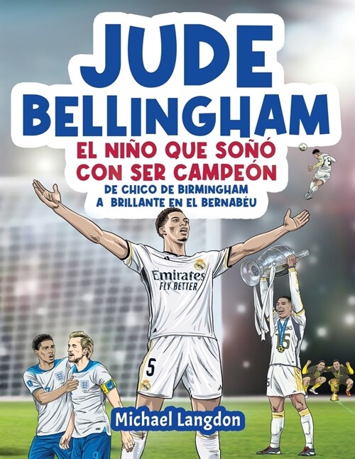 Jude Bellingham - El ni? que so憎 con ser campe?: De chico de Birmingham a brillante en el Bernab?: un libro infantil de f?bol (Paperback)