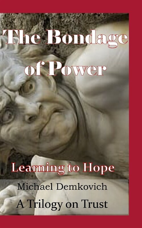 The Bondage of Power: Learning to Hope (Paperback)