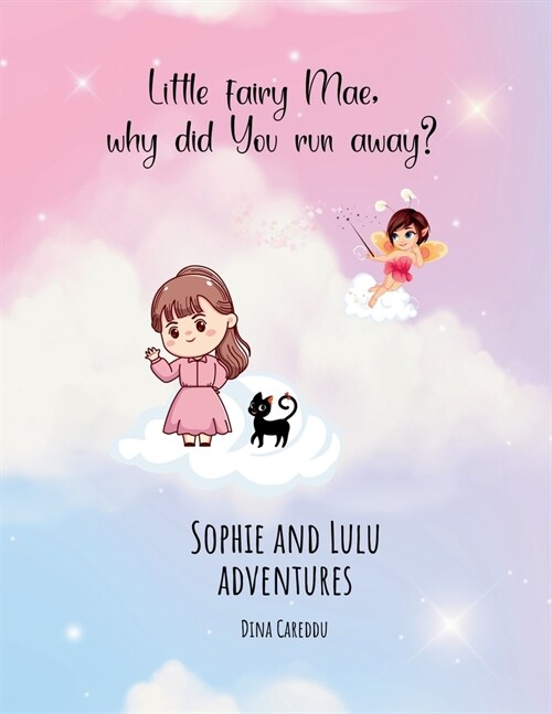 Little fairy Mae, why did you run away?: Sophie and Lulu adventures (Paperback)