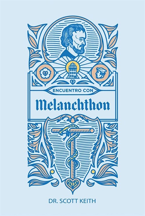 Encuentro Con Melanchthon: Una Breve Rese? Biogr?ica de Philipp Melanchthon Y Algunas Muestras de Sus Escritos (Paperback)