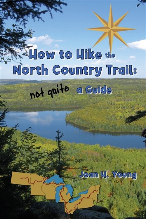 How to Hike the North Country Trail: not quite a Guide (Paperback)