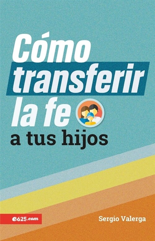 C?o Transferir La Fe a Tus Hijos (How to Transfer Faith Onto Your Children) (Paperback)