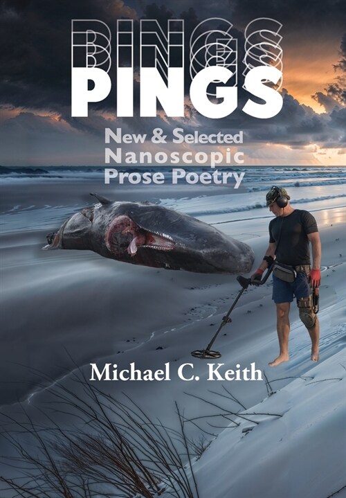 Pings: New and Selected Nanoscopic Prose Poetry (Hardcover)