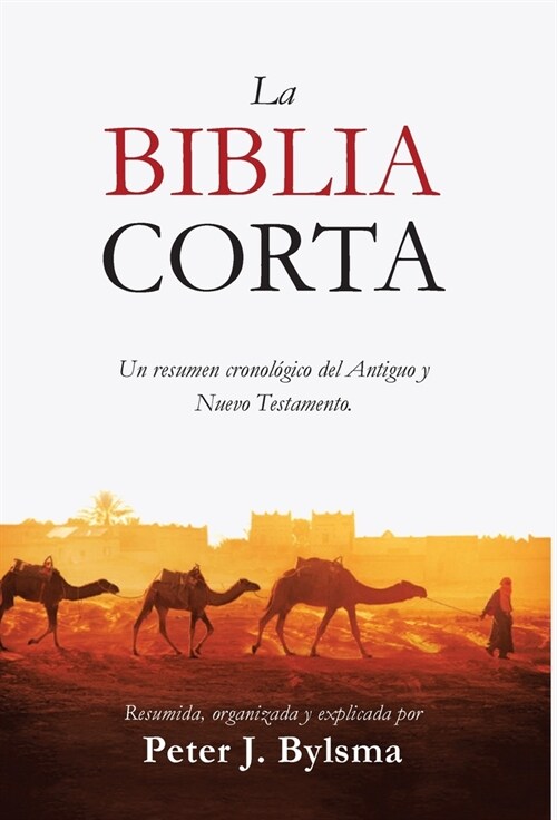 La Biblia Corta: Un resumen cronol?ico del Antiguo y Nuevo Testamento (Hardcover)