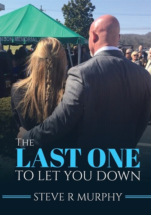 The Last One to Let You Down: Tales About Life Inside The Funeral Home (Paperback)