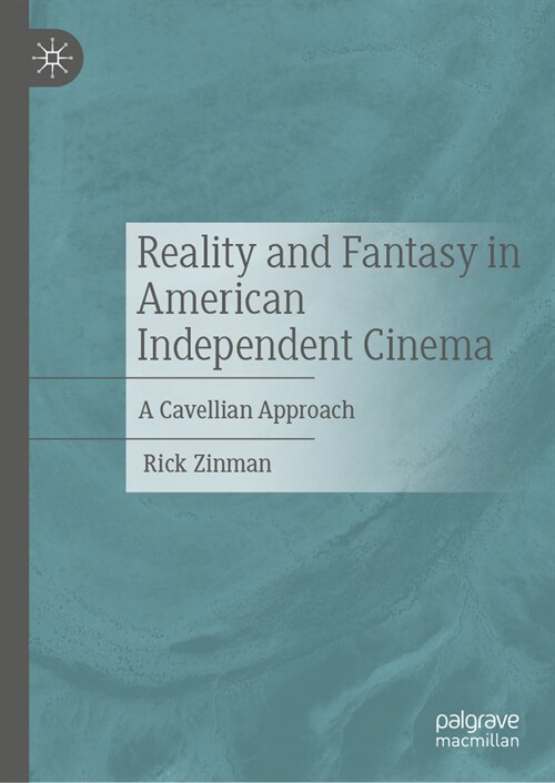 Reality and Fantasy in American Independent Cinema: A Cavellian Approach (Hardcover, 2024)