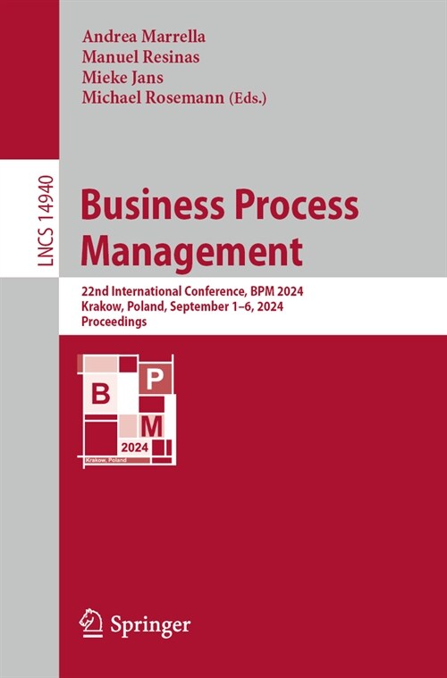 Business Process Management: 22nd International Conference, BPM 2024, Krakow, Poland, September 1-6, 2024, Proceedings (Paperback, 2024)