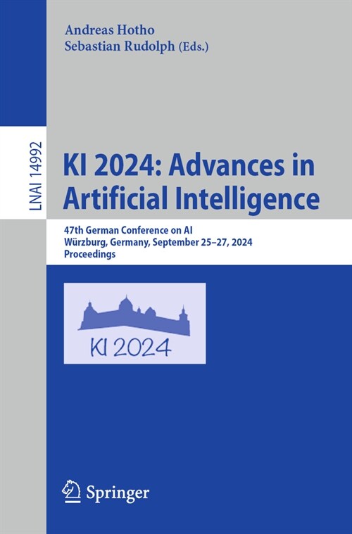 KI 2024: Advances in Artificial Intelligence: 47th German Conference on Ai, W?zburg, Germany, September 25-27, 2024, Proceedings (Paperback, 2024)