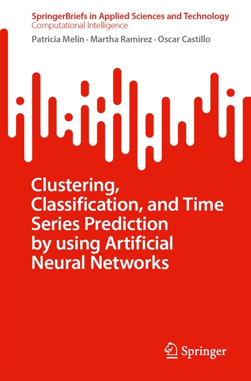 Clustering, Classification, and Time Series Prediction by Using Artificial Neural Networks (Paperback, 2024)