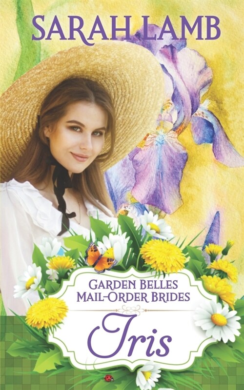 Iris (Garden Belles Mail-Order Brides Book 2) (Paperback)