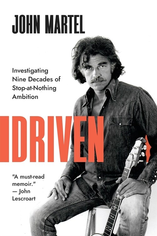 Driven: Investigating Nine Decades of Stop-at-Nothing Ambition (Paperback)