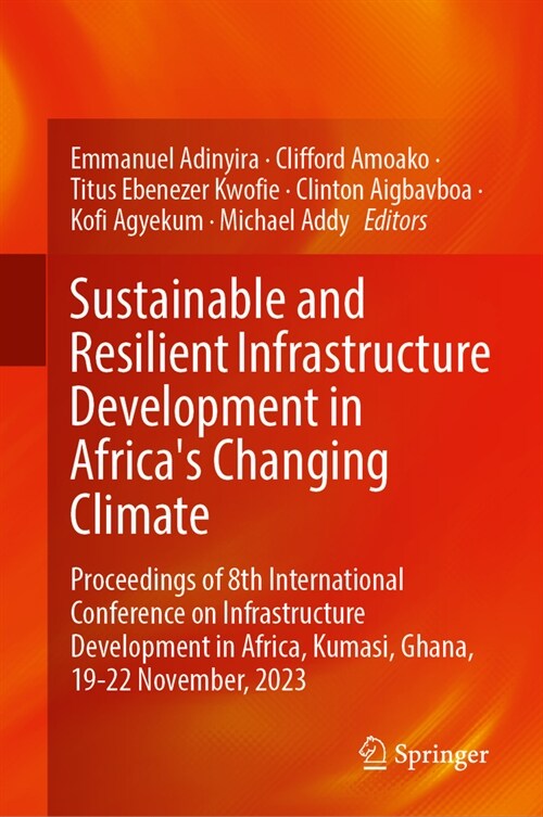 Sustainable and Resilient Infrastructure Development in Africas Changing Climate: Proceedings of 8th International Conference on Infrastructure Devel (Hardcover, 2024)