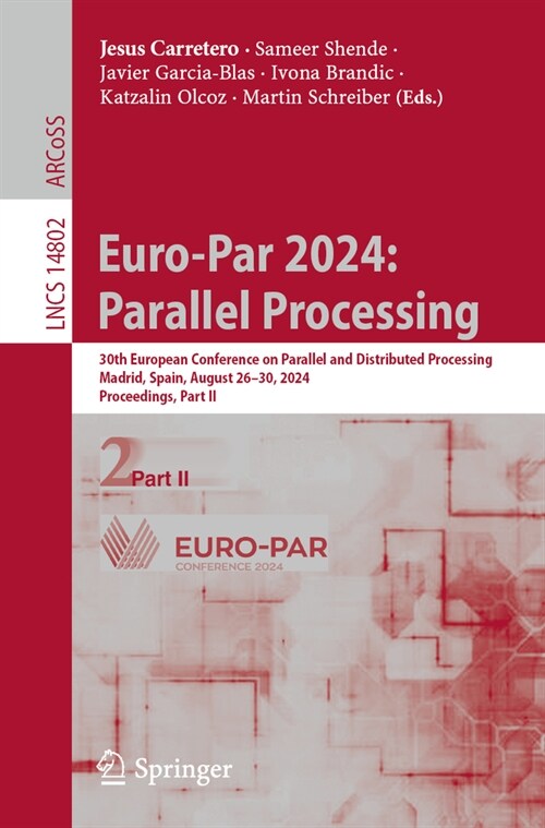 Euro-Par 2024: Parallel Processing: 30th European Conference on Parallel and Distributed Processing, Madrid, Spain, August 26-30, 2024, Proceedings, P (Paperback, 2024)