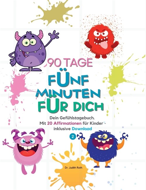 90 Tage - F?f Minuten f? dich: Dein Gef?lstagebuch. Mit 20 Affirmationen f? Kinder - inklusive Download (Paperback)