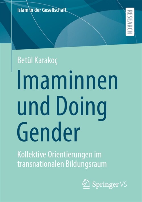 Imaminnen Und Doing Gender: Kollektive Orientierungen Im Transnationalen Bildungsraum (Paperback, 2024)