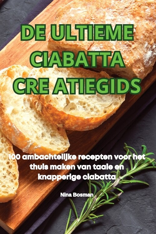 de Ultieme Ciabatta Cre Atiegids (Paperback)