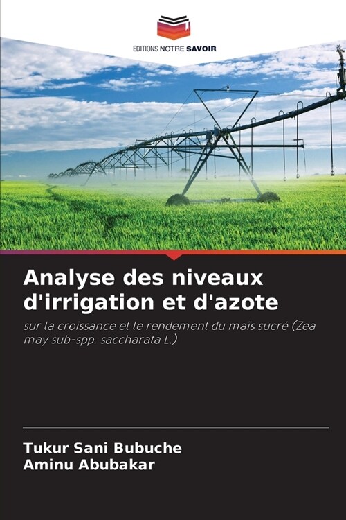 Analyse des niveaux dirrigation et dazote (Paperback)