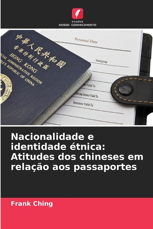 Nacionalidade e identidade ?nica: Atitudes dos chineses em rela豫o aos passaportes (Paperback)