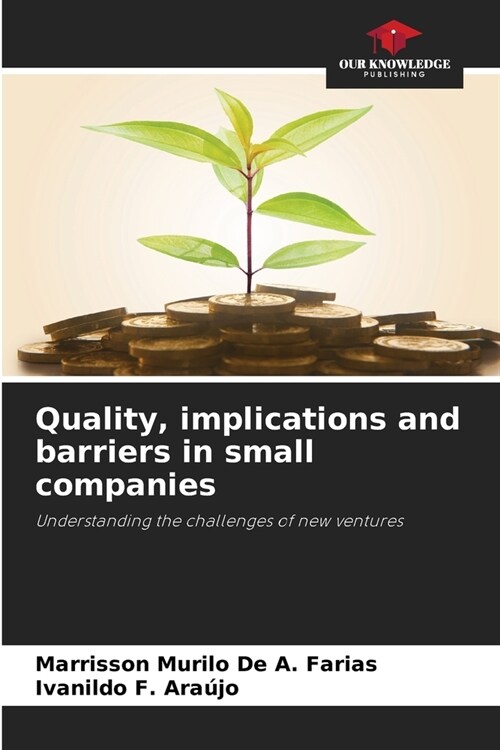 Quality, implications and barriers in small companies (Paperback)