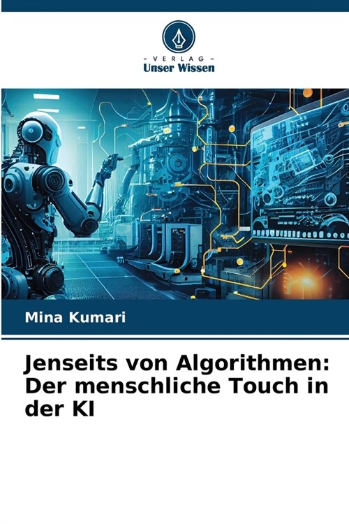 Jenseits von Algorithmen: Der menschliche Touch in der KI (Paperback)