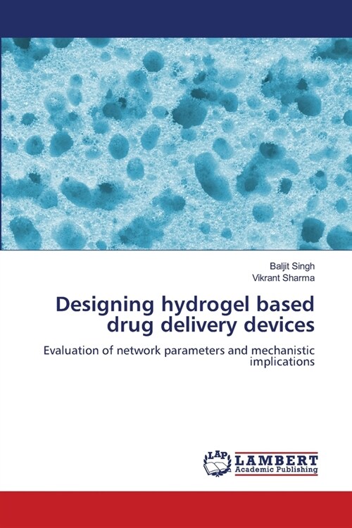 Designing hydrogel based drug delivery devices (Paperback)