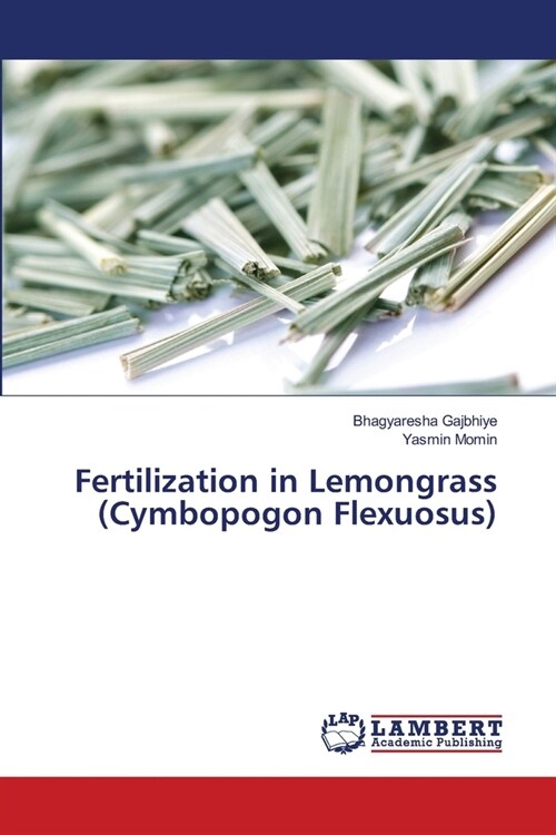 Fertilization in Lemongrass (Cymbopogon Flexuosus) (Paperback)