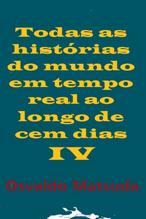 Todas As Hist?ias Do Mundo Em Tempo Real Ao Longo De Cem D (Paperback)