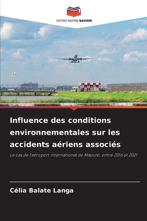 Influence des conditions environnementales sur les accidents daviation impliquant des oiseaux (Paperback)