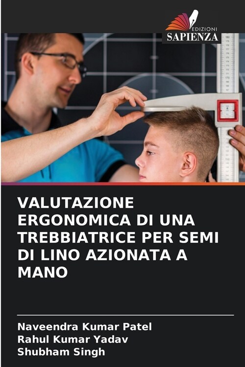 Valutazione Ergonomica Di Una Trebbiatrice Per Semi Di Lino Azionata a Mano (Paperback)