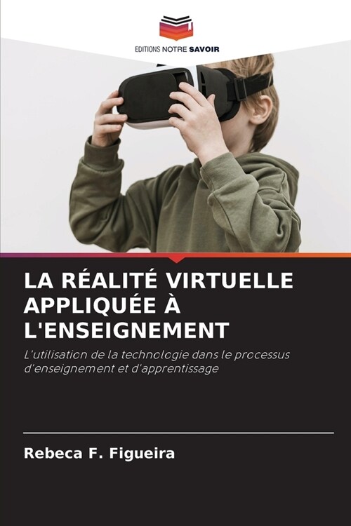 La R?lit?Virtuelle Appliqu? ?lEnseignement (Paperback)