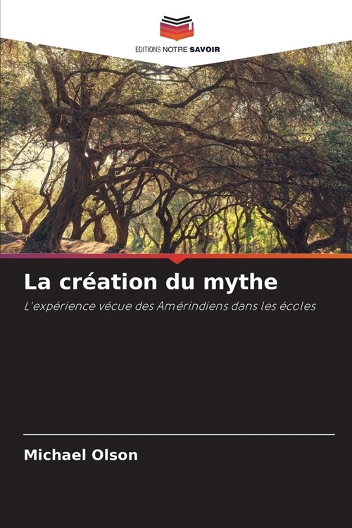 La cr?tion du mythe (Paperback)