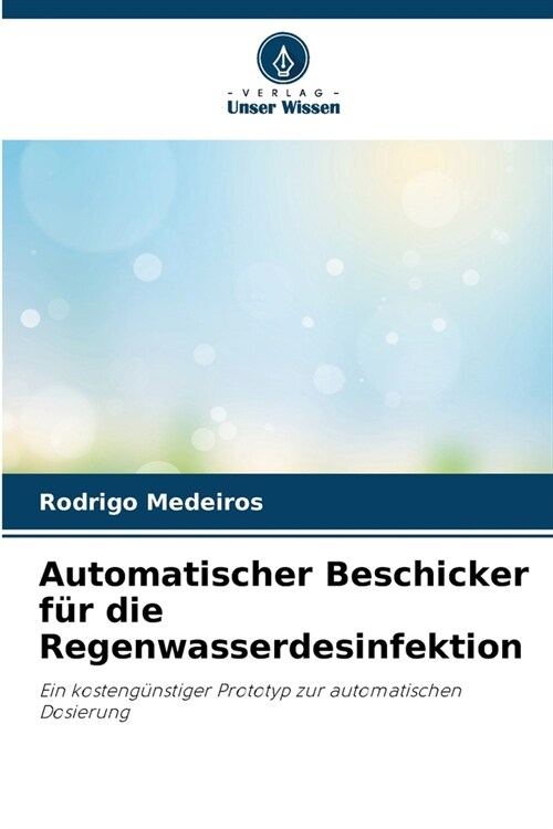 Automatischer Beschicker f? die Regenwasserdesinfektion (Paperback)