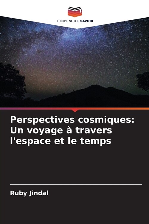 Perspectives cosmiques: Un voyage ?travers lespace et le temps (Paperback)