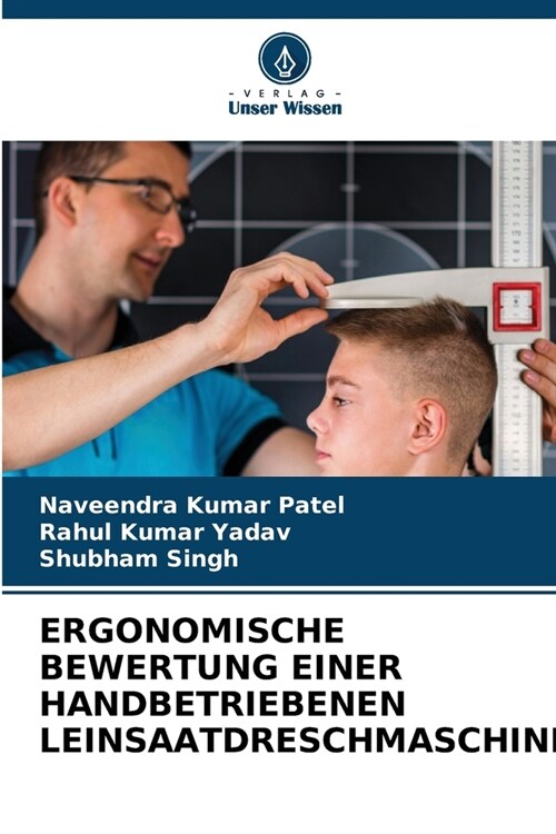 Ergonomische Bewertung Einer Handbetriebenen Leinsaatdreschmaschine (Paperback)