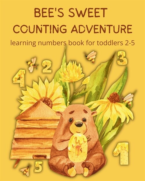 Bees Sweet Counting Adventure - Learning Numbers Book for toddlers 2-5 (Paperback)