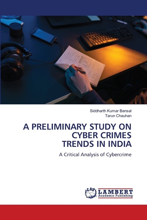 A Preliminary Study on Cyber Crimes Trends in India (Paperback)