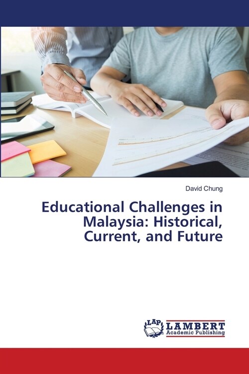 Educational Challenges in Malaysia: Historical, Current, and Future (Paperback)