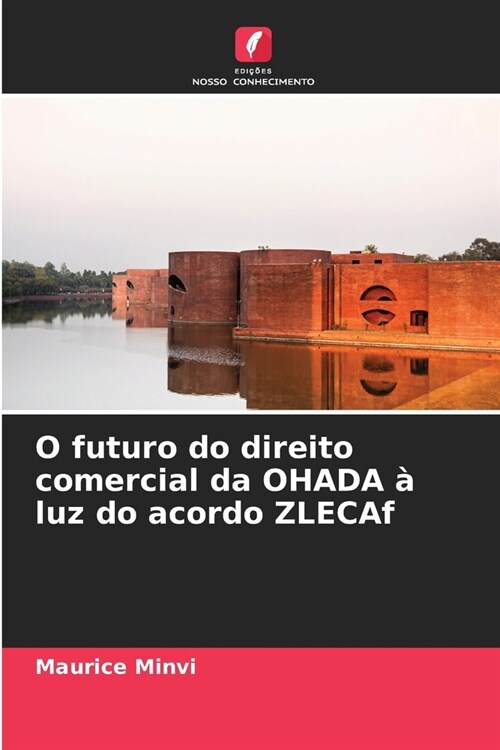 O futuro do direito comercial da OHADA ?luz do acordo ZLECAf (Paperback)