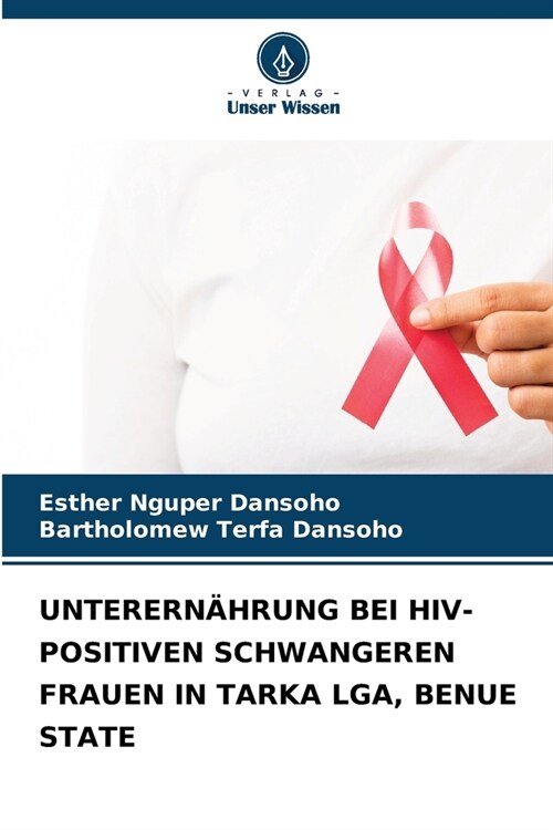 Unterern?rung Bei Hiv-Positiven Schwangeren Frauen in Tarka Lga, Benue State (Paperback)